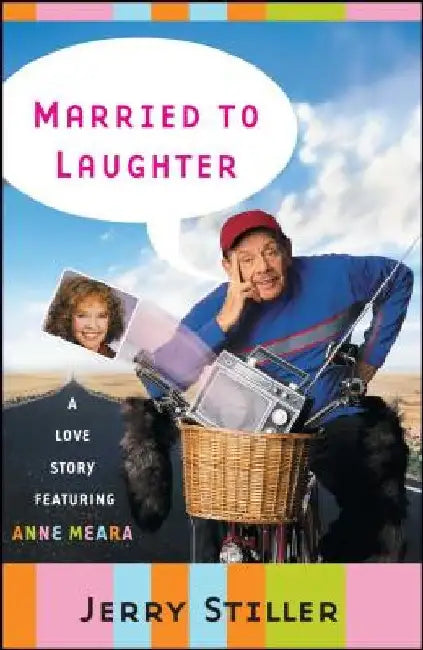 Married to Laughter: A Love Story Featuring Anne Meara by Jerry Stiller