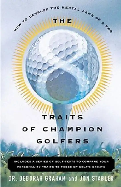 The 8 Traits of Champion Golfers: How to Develop the Mental Game of a Pro by Deborah Graham