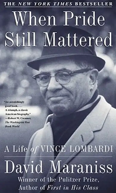 When Pride Still Mattered: A Life of Vince Lombardi by David Maraniss