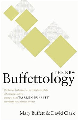 The New Buffettology: How Warren Buffett Got and Stayed Rich in Markets Like This and How You Can Too! by Mary Buffett