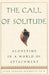 The Call of Solitude: Alonetime in a World of Attachment by Ester Schaler Buchholz