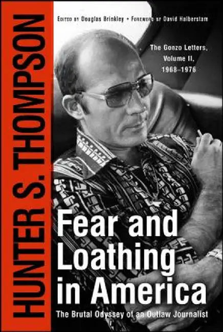 Fear and Loathing in America: The Brutal Odyssey of an Outlaw Journalist by Hunter S. Thompson