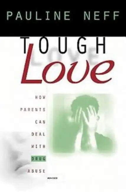 Tough Love (Revised Edition): How Parents Can Deal with Drug Abuse by Pauline Neff