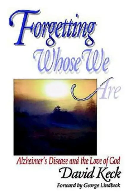 Forgetting Whose We Are by David Keck