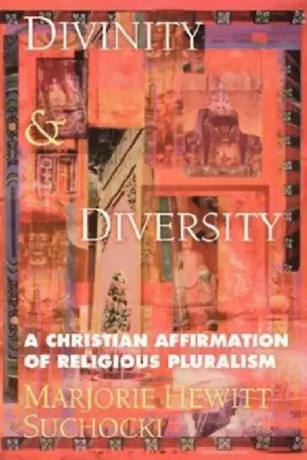 Divinity & Diversity: A Christian Affirmation of Religious Pluralism by Marjorie Hewitt Suchocki