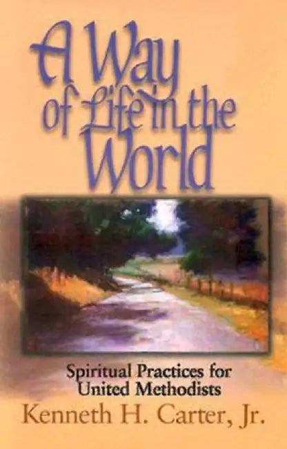A Way of Life in the World by Kenneth H. Carter