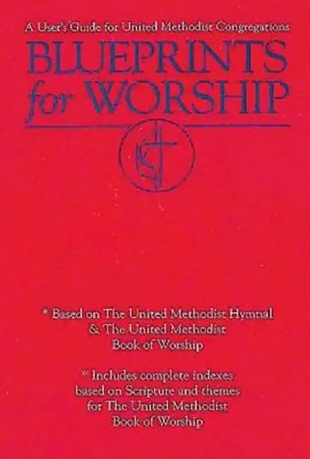 Blueprints for Worship: A User's Guide for United Methodist Congregations by Andy Langford