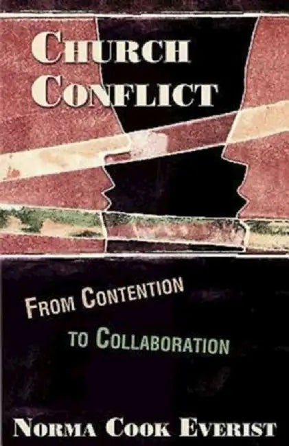 Church Conflict: From Contention to Collaboration by Norma Cook Everist