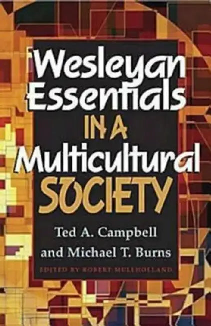 Wesleyan Essentials in a Multicultural Society by Ted A. Campbell