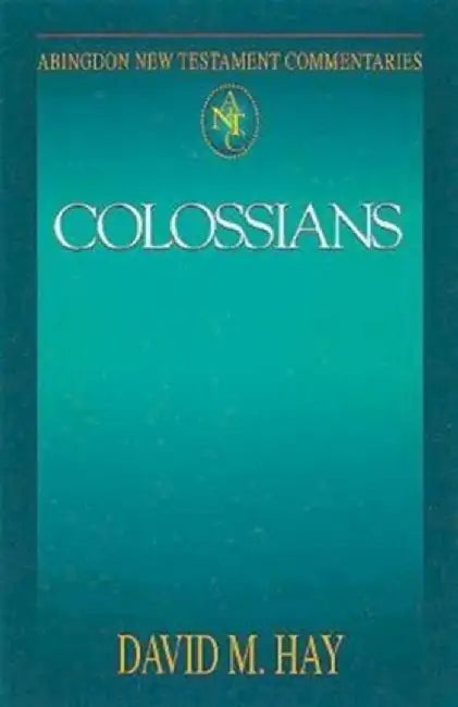 Abingdon New Testament Commentaries: Colossians by David Hay