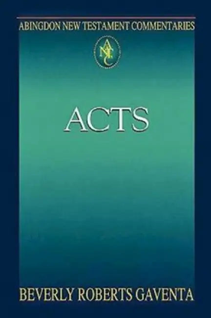Abingdon New Testament Commentaries: Acts by Beverly R. Gaventa