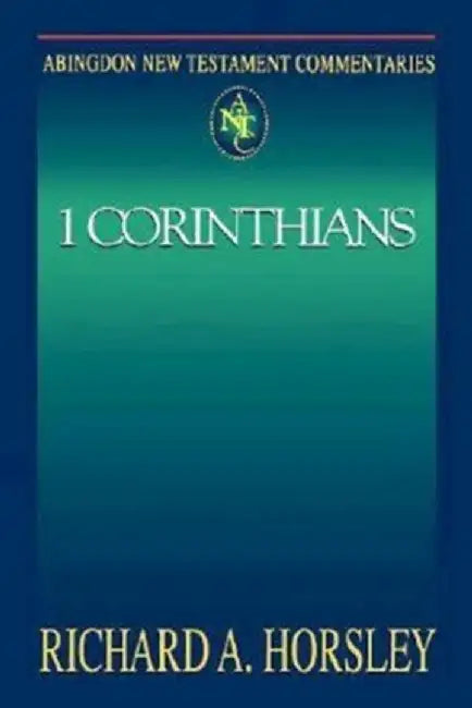 Abingdon New Testament Commentaries: 1 Corinthians by Richard A. Horsley