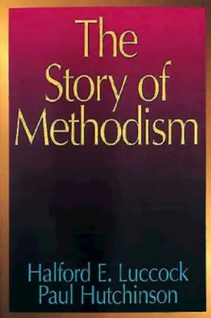 The Story of Methodism by Paul Hutchinson