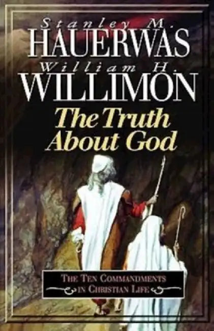 Truth about God by William H. Willimon