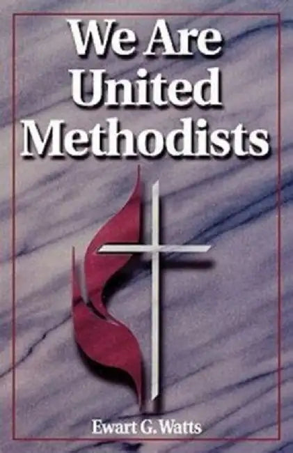 We Are United Methodists Revised by Ewart G. Watts