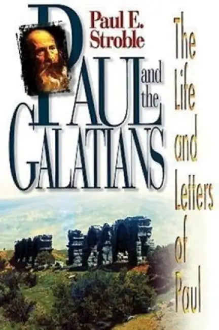 Paul and the Galatians by Paul E. Stroble