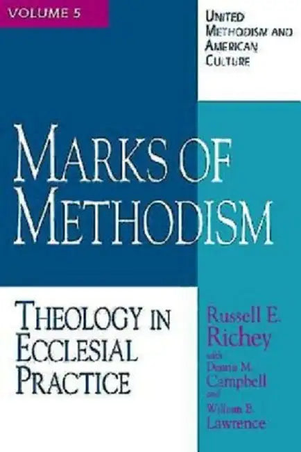 United Methodism and American Culture Volume 5: Marks of Methodism: Theology in Ecclesial Practice by Dennis M. Campbell