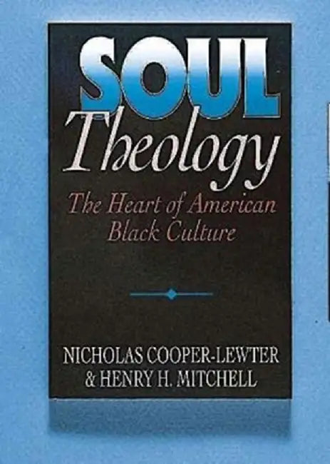 Soul Theology: The Heart of American Black Culture by Henry H. Mitchell