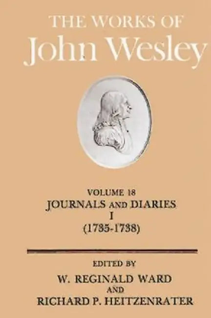 The Works of John Wesley Volume 18: Journal and Diaries I (1735-1738) by Richard P. Heitzenrater