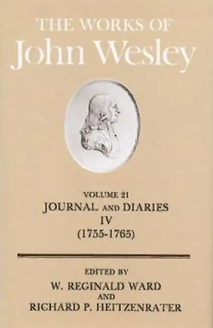The Works of John Wesley Volume 21: Journal and Diaries IV (1755-1765) by Richard P. Heitzenrater