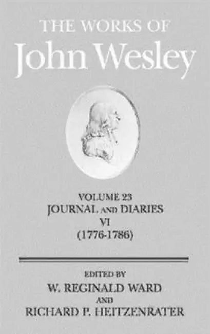 The Works of John Wesley Volume 23: Journal and Diaries VI (1776-1786) by W. Reginald Ward
