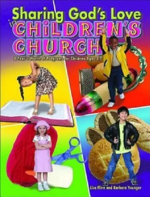 Sharing God's Love in Children's Church: A Year's Worth of Programs for Children Ages 3-7 by Lisa Flinn, Barbara Younger