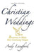 Christian Weddings, Second Edition: Resources to Make Your Ceremony Unique by Andy Langford