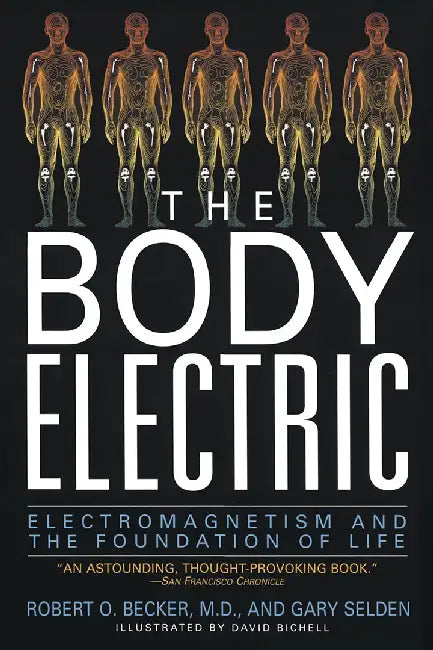The Body Electric: Electromagnetism and the Foundation of Life by Robert Becker