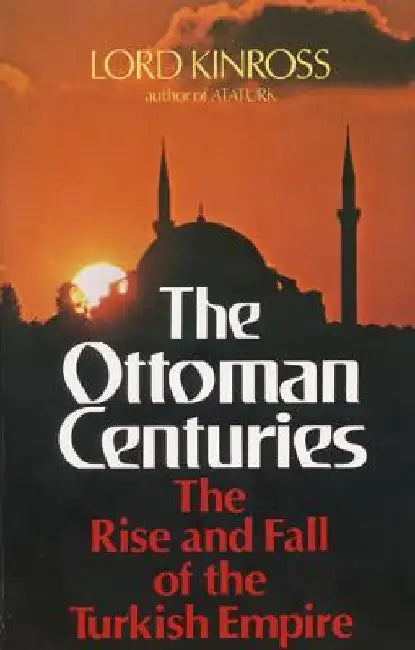 Ottoman Centuries by Lord Kinross