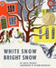 White Snow, Bright Snow by Alvin Tresselt