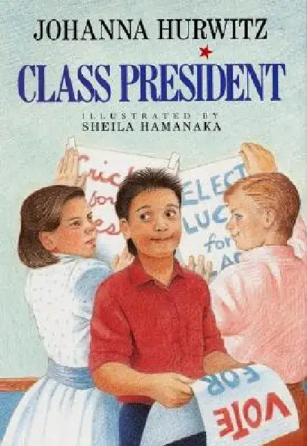 Class President by Johanna Hurwitz