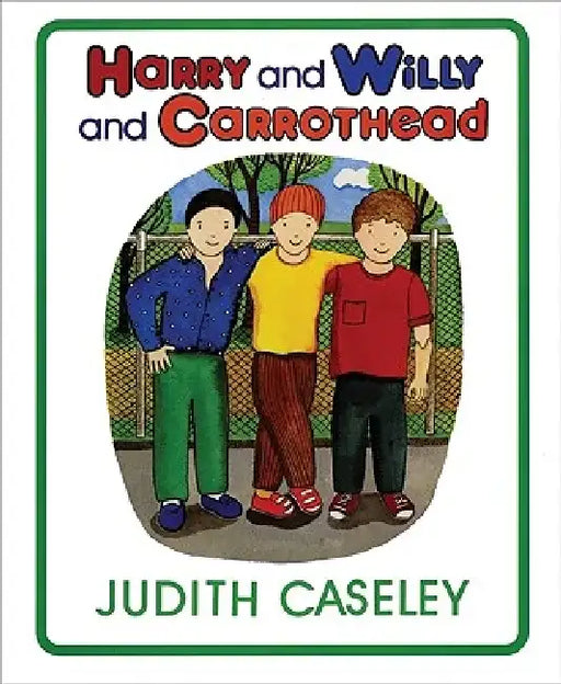 Harry and Willy and Carrothead by Judith Caseley