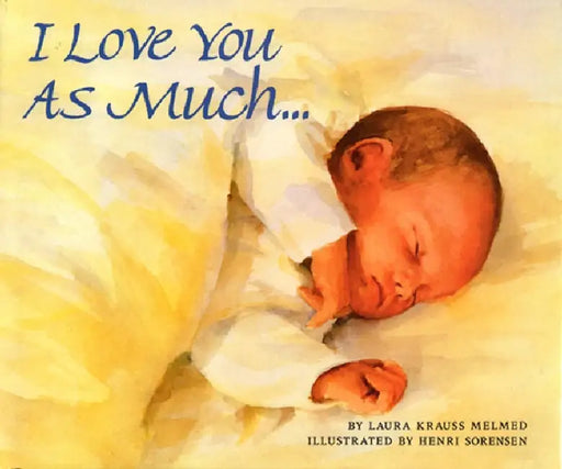 I Love You as Much... by Laura Krauss Melmed, Henri Sorensen