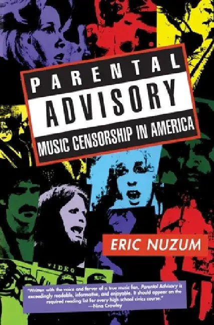 Parental Advisory: Music Censorship in America by Eric D. Nuzum