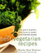 The Best Vegetarian Recipes: From Greens to Grains, from Soups to Salads: 200 Bold-Flavored Recipes by Martha R. Shulman
