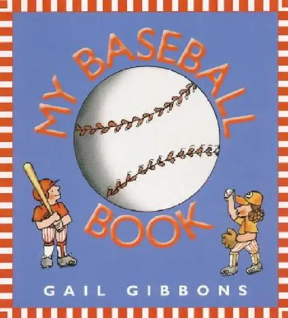 My Baseball Book by Gail Gibbons