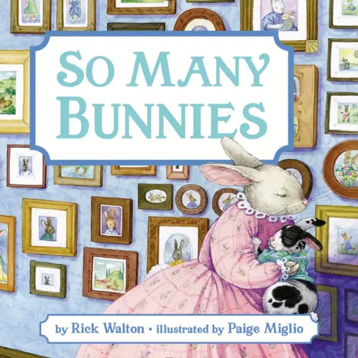 So Many Bunnies: A Bedtime ABC and Counting Book: An Easter and Springtime Book for Kids by Rick Walton, Paige Miglio
