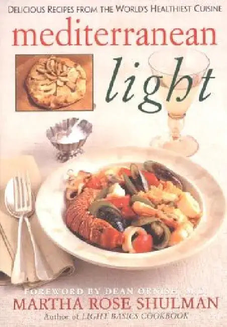 Mediterranean Light: Delicious Recipes from the World's Healthiest Cuisine by Martha R. Shulman