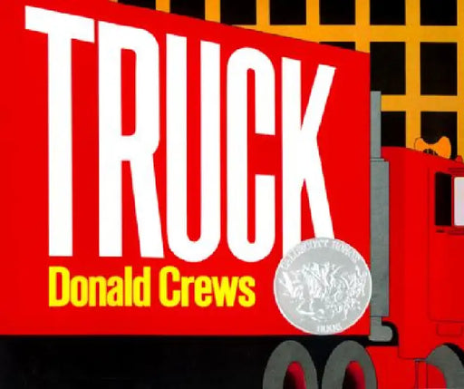 Truck: A Caldecott Honor Award Winner by Donald Crews, Donald Crews