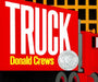 Truck: A Caldecott Honor Award Winner by Donald Crews, Donald Crews