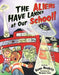 The Aliens Have Landed at Our School by Kenn Nesbitt