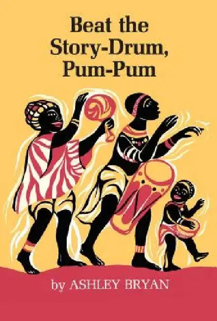 Beat the Story Drum, Pum-Pum by Ashley Bryan
