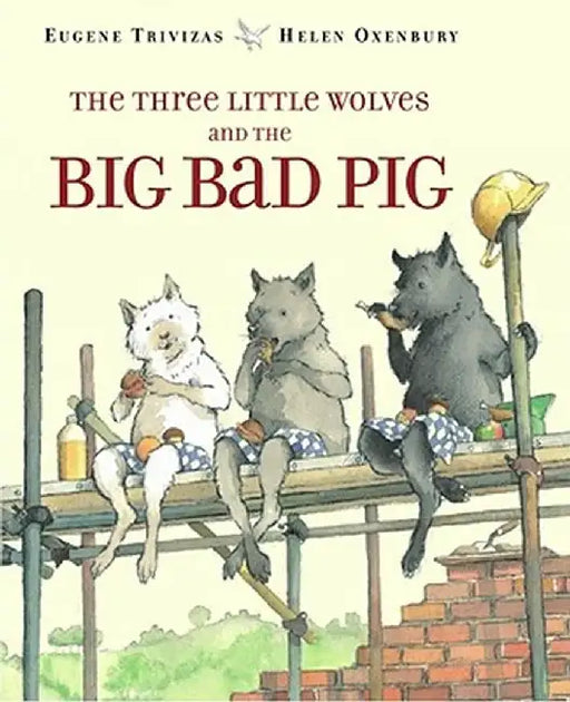 The Three Little Wolves and the Big Bad Pig by Eugene Trivizas