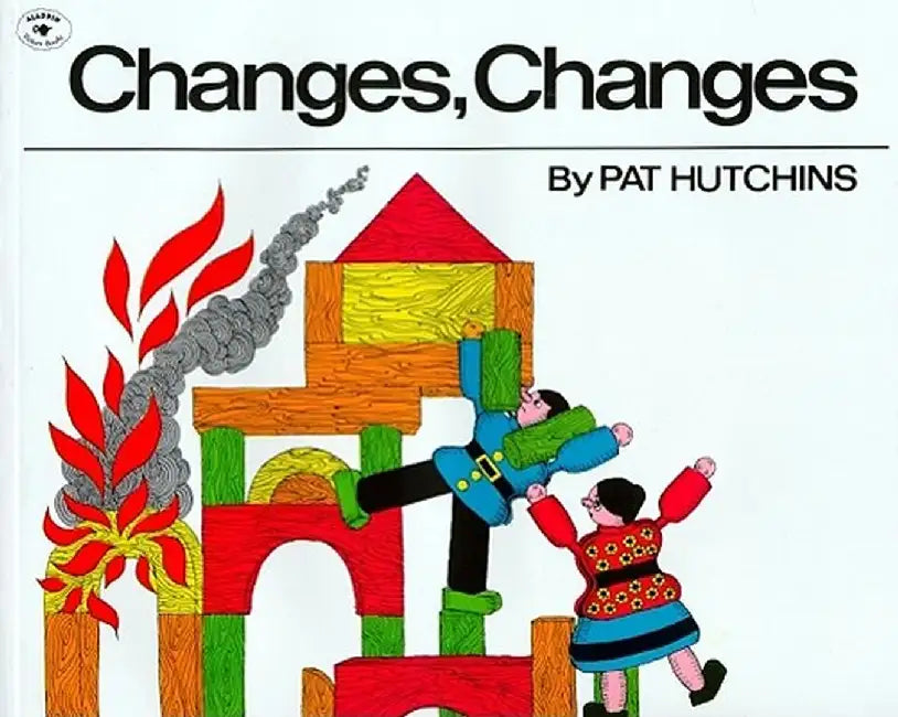 Changes, Changes by Pat Hutchins