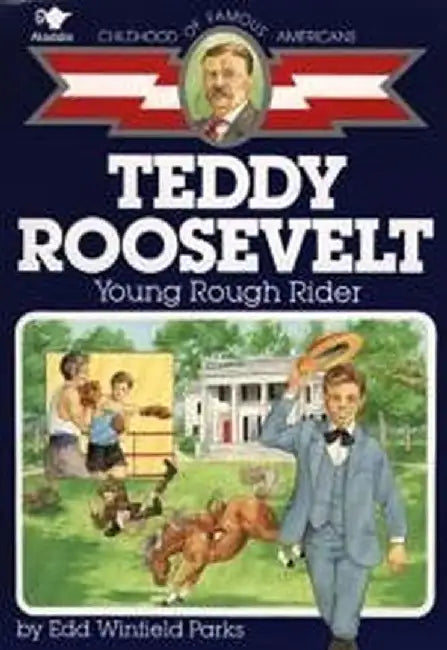 Teddy Roosevelt: Young Rough Rider by Edd Winfield Parks
