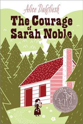 The Courage of Sarah Noble by Alice Dalgliesh