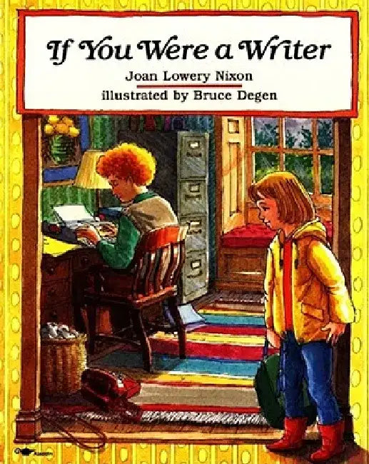 If You Were a Writer by Joan Lowery Nixon