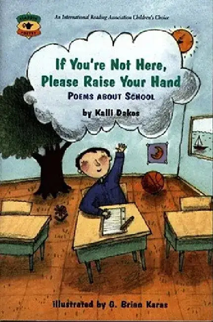 If You're Not Here, Please Raise Your Hand: Poems about School by Kalli Dakos