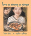 Love as Strong as Ginger by Stephen T. Johnson