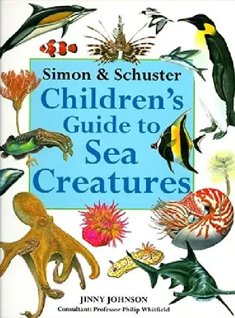Simon & Schuster Children's Guide to Sea Creatures by Jinny Johnson